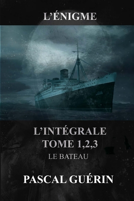 L'?nigme - l'int?gral Tome 1,2,3 Le Bateau - Gu?rin