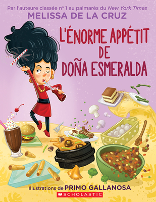 L'?norme App?tit de Doa Esmeralda - de la Cruz, Melissa, and Gallanosa, Primo (Illustrator)