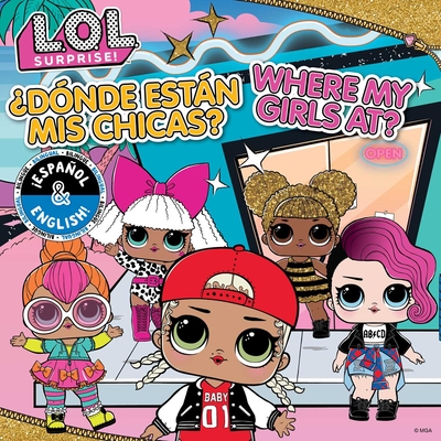 L.O.L. Surprise!: Where My Girls At? / Dnde Estn MIS Chicas? (English/Spanish) - Mga Entertainment Inc, and Collado Priz, Laura (Translated by)