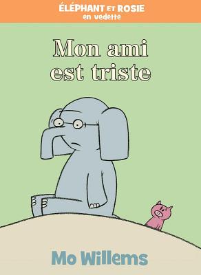 ?l?phant Et Rosie: Mon Ami Est Triste - Willems, Mo (Illustrator)
