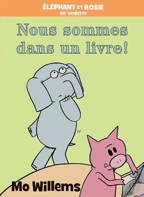 ?l?phant Et Rosie: Nous Sommes Dans Un Livre! - Willems, Mo (Illustrator)