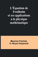 L'?quation de Fredholm et ses applications a la physique math?matique