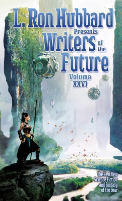 L. Ron Hubbard Presents Writers of the Future Volume 26: The Best New Science Fiction and Fantasy of the Year - Hubbard, L Ron, and Wentworth, K D (Editor)