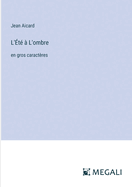 L'?t? ? L'ombre: en gros caract?res