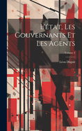 L'?tat, Les Gouvernants Et Les Agents; Volume 2