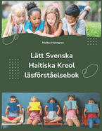 L?tt Svenska Haitiska Kreol l?sfrst?elsebok: Easy Swedish Haitian Creole Reading Comprehension Book