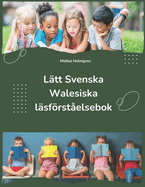 L?tt Svenska Walesiska l?sfrst?elsebok: Easy Swedish Welsh Reading Comprehension Book