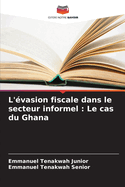 L'?vasion fiscale dans le secteur informel: Le cas du Ghana