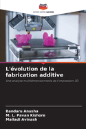 L'?volution de la fabrication additive