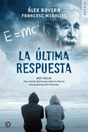 La ltima Respuesta: Una Novela Fascinante Sobre La Fuerza Ms Poderosa del Universo