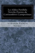 La Aldea Perdida Novela-Poems de Costumbres Campesinas