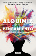 La Alquimia del Pensamiento: ?Qu? Ms Es Posible Para M?? / The Alchemy of Thoug Ht