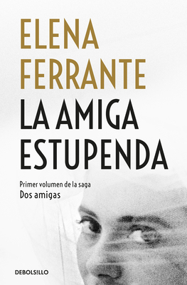 La Amiga Estupenda / My Brilliant Friend - Ferrante, Elena