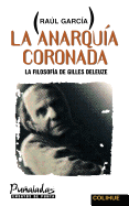 La Anarquia Coronada: La Filosofia de Gilles Deleuze