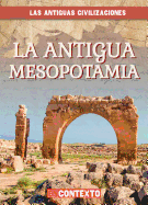 La Antigua Mesopotamia (Ancient Mesopotamia)