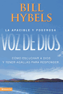 La Apacible y Poderosa Voz de Dios: Como Escuchar A Dios y Tener Agallas Para Responder