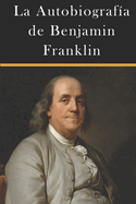La Autobiografa de Benjamin Franklin