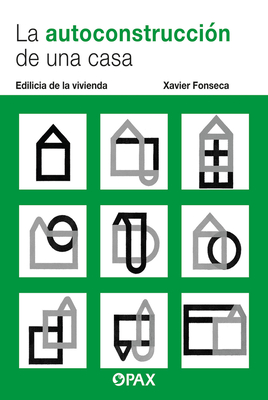 La Autoconstrucci?n de Una Casa: Edilicia de la Vivienda - Fonseca, Xavier