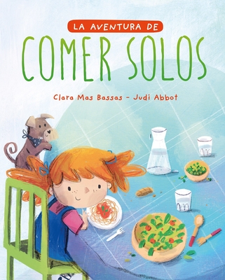 La Aventura de Comer Solos - Mas Bassas, Clara, and Abbot, Judi (Illustrator)
