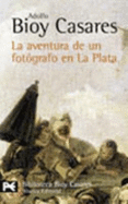 La Aventura De Un Fotografo En La Plata / the Adventure of a Photographer in La Plata