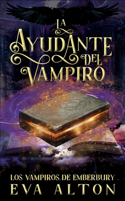 La Ayudante del Vampiro: Un Romance Paranormal de Brujas y Vampiros - Alton, Eva