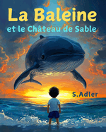 La Baleine et le Chteau de Sable: Livres en franais pour enfants, conte d'aventures pour dbutants en lecture des premires classes.