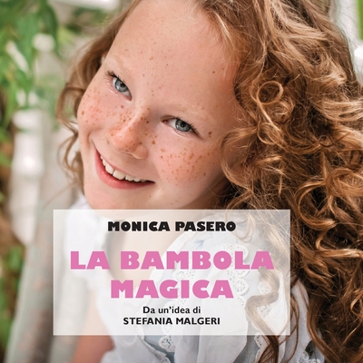 La bambola magica - Malgeri), Monica Pasero (Da Un'idea Di S