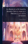 La Basilica Di Santa Maria Degli Angeli Presso La Citt D'Assisi