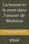La beaut et la mort dans l'oeuvre de Mishima: essai
