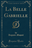 La Belle Gabrielle, Vol. 2 (Classic Reprint)