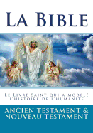 La Bible: Ancien Testament Et Nouveau Testament