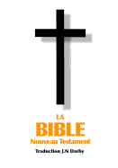 La Bible Nouveau Testament traduite par JN Darby