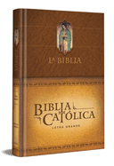 La Biblia Catlica: Edicin Letra Grande. Tapa Dura, Marrn, Con Virgen de Guada Lupe En Cubierta / Catholic Bible. Hard Cover, Brown, with Virgen