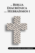 La Biblia Diacronica Con Hebraismos I