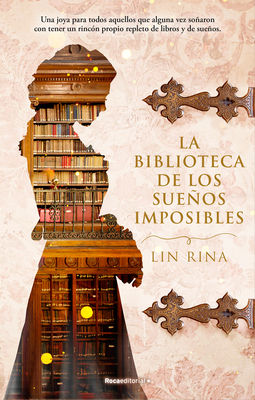 La Biblioteca de Los Sueos Imposibles/ The Library of Impossible Dreams - Rina, Lin, and Guelbenzu, Ana (Translated by)