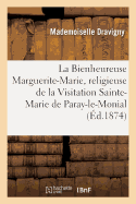 La Bienheureuse Marguerite-Marie, Religieuse de la Visitation Sainte-Marie de Paray-Le-Monial: , Esquisse Par Mme Marie de Bray