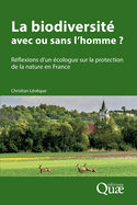 La biodiversit: avec ou sans l'homme ?: Rflexions d'un cologue sur la protection de la nature en France