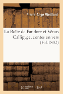 La Bo?te de Pandore Et V?nus Callipyge, Contes En Vers