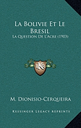 La Bolivie Et Le Bresil: La Question De L'Acre (1903)