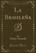 La Brasilea (Classic Reprint)