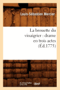 La Brouette Du Vinaigrier: Drame En Trois Actes (?d.1775)