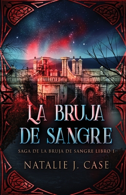 La Bruja de Sangre - Case, Natalie J, and Laurentin, Enrique (Translated by)