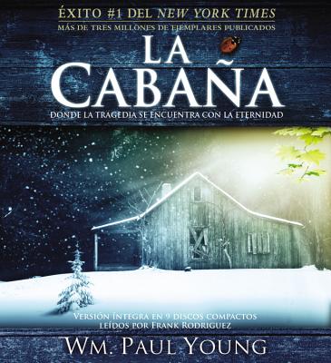 La Cabaa: Donde La Tragedia Se Encuentra Con La Eternidad - Young, Wm Paul, and Rodriguez, Frank (Read by)