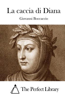 La caccia di Diana - The Perfect Library (Editor), and Boccaccio, Giovanni