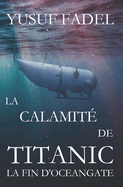 La calamit? de Titanic: La fin d'OceanGate 2023