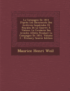 La Campagne De 1814 D'aprs Les Documents Des Archives Impriales Et Royales De La Guerre  Vienne: La Cavalerie Des Armes Allies Pendant La Campagne De 1814, Volume 3