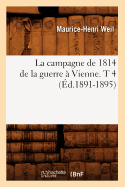 La Campagne de 1814 de la Guerre  Vienne. T 4 (d.1891-1895)