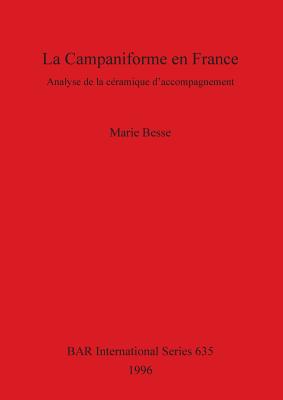 La Campaniforme en France: Analyse de la ceramique d'accompagnement - Besse, Marie