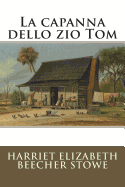 La capanna dello zio Tom - Anonymous (Translated by), and Beecher Stowe, Harriet Elizabeth