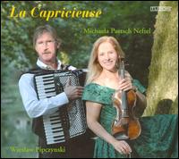 La Capricieuse - Michaela Paetsch Neftel (violin); Wieslaw Pipczynski (accordion)